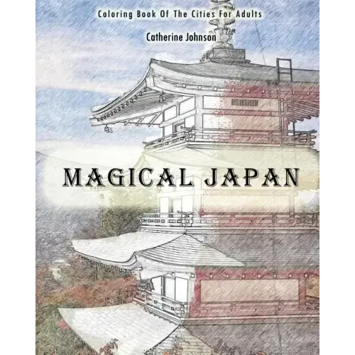 Magical Japan: Coloring Book of The Cities For Adults