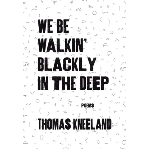 We Be Walkin' Blackly in the Deep
