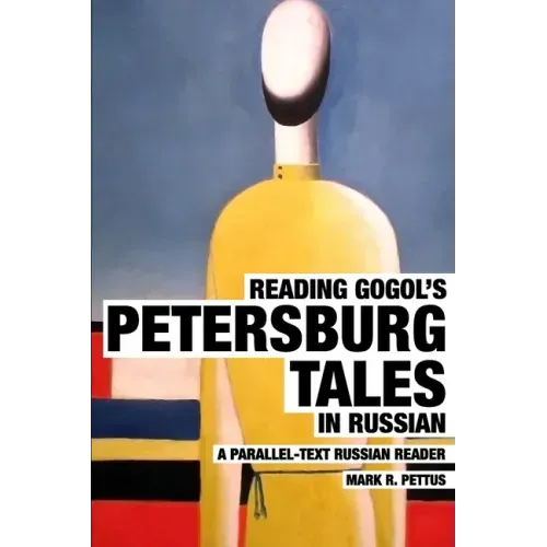 Reading Gogol's Petersburg Tales in Russian: A Parallel-Text Russian Reader