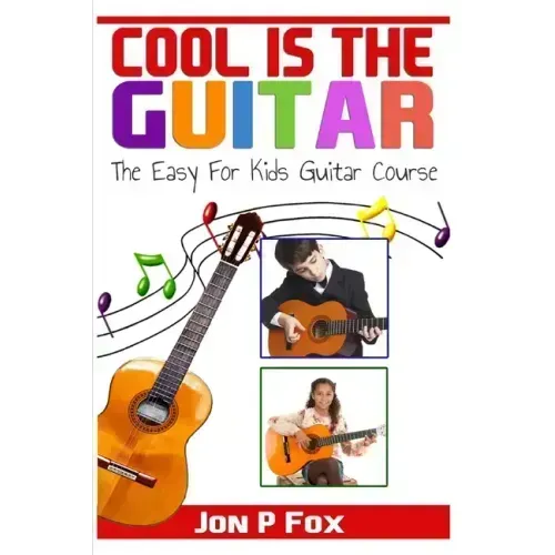 Cool is the Guitar: The Easy to Learn for Kids Guitar Course