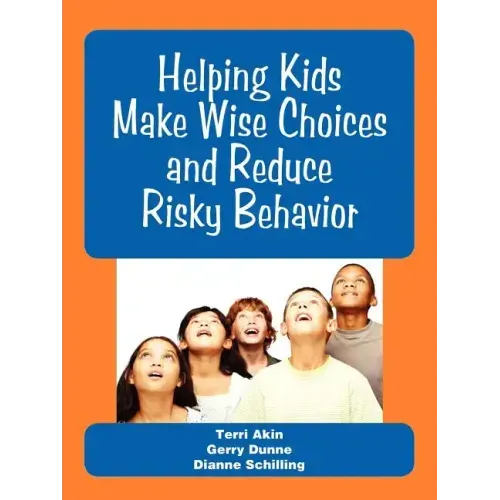Helping Kids Make Wise Choices and Reduce Risky Behavior