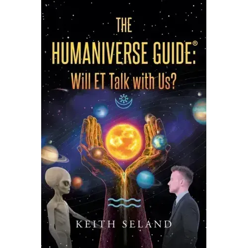 The Humaniverse Guide: Will ET Talk with Us?