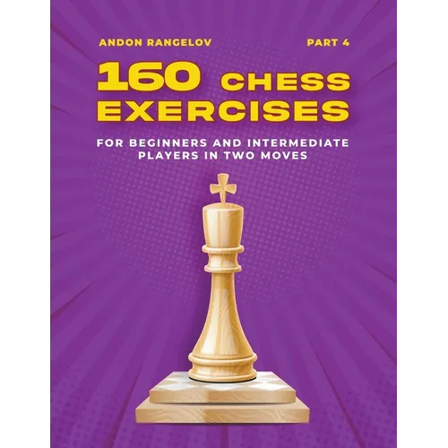160 Chess Exercises for Beginners and Intermediate Players in Two Moves, Part 4
