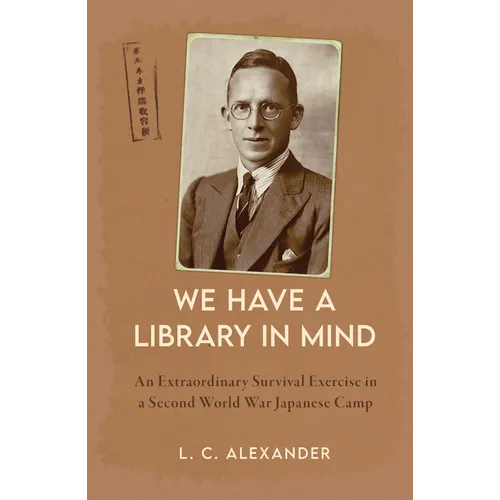 We Have a Library in Mind: An Extraordinary Survival Exercise in a Second World War Japanese Camp