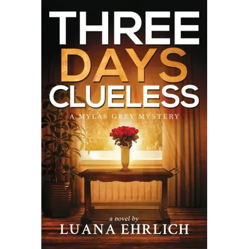 Three Days Clueless: A Mylas Grey Mystery