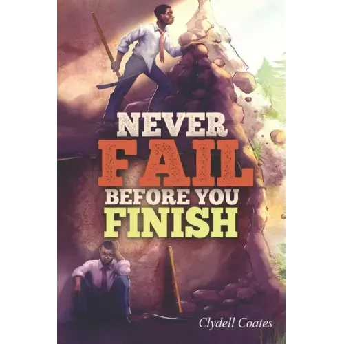 Never Fail Before You Finish