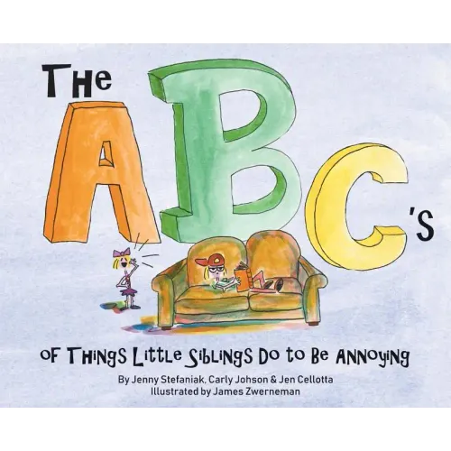 The ABC's of Things Little Siblings do to be Annoying