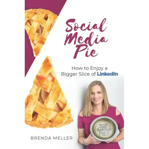 Social Media Pie: How to Enjoy a Bigger Slice of the LinkedIn Pie