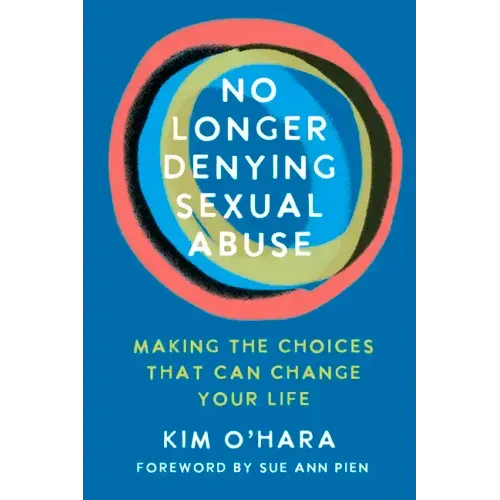 No Longer Denying Sexual Abuse: Making the Choices That Can Change Your Life