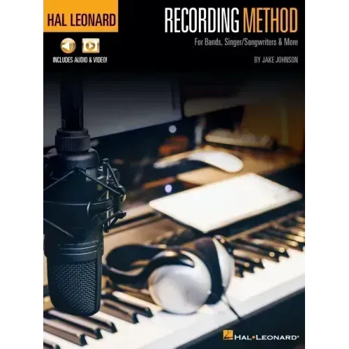 Hal Leonard Recording Method: For Bands, Singer/Songwriters & More with Online Audio and Video