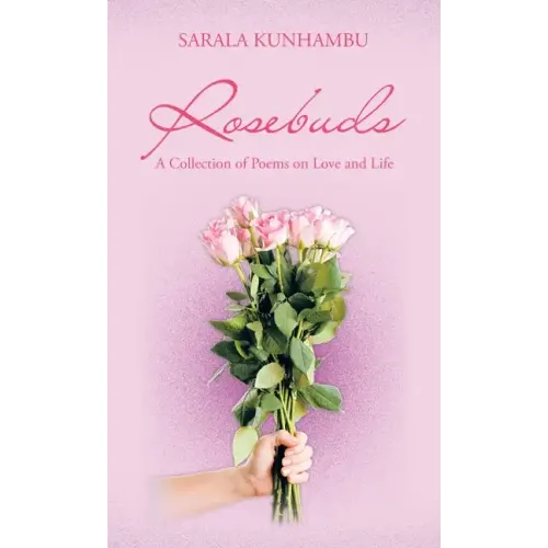 Rosebuds: A Collection of Poems on Love and Life