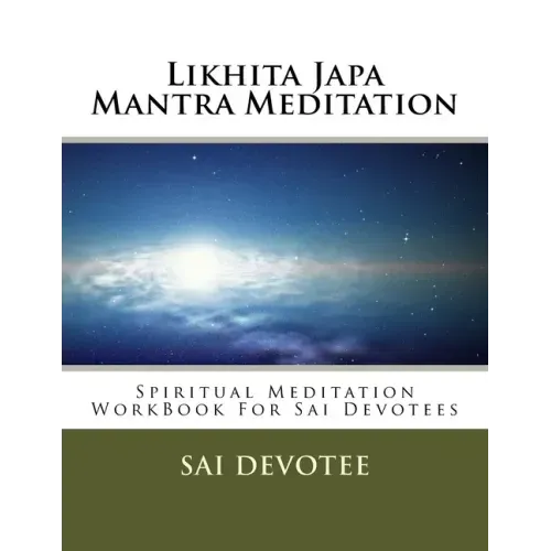 Likhita Japa Mantra Meditation - Spiritual Meditation WorkBook For Sai Devotees