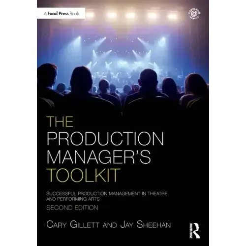 The Production Manager's Toolkit: Successful Production Management in Theatre and Performing Arts
