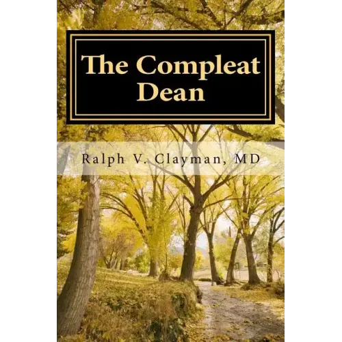 The Compleat Dean: A Guide to Academic Leadership in an Age of Uncertainty