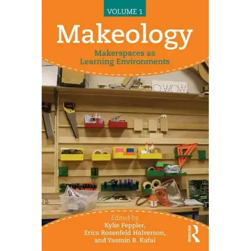 Makeology: Makerspaces as Learning Environments (Volume 1)