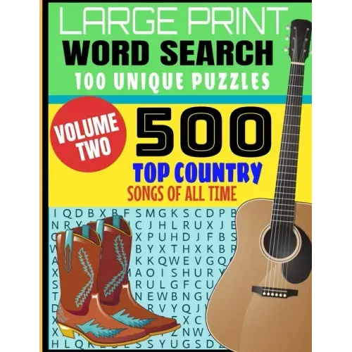 Large Print Word Search 100 Unique Puzzles Volume Two: 500 Top Country Songs of All Time - Best Songs of Decades of Music - Full Page Large Print Puzz