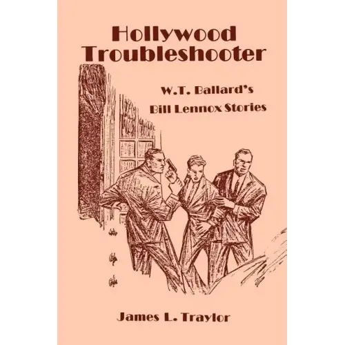 Hollywood Troubleshooter: W. T. Ballard's Bill Lennox Stories