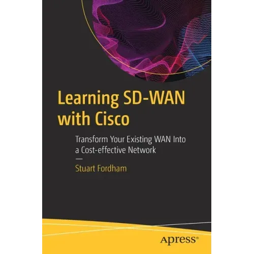 Learning Sd-WAN with Cisco: Transform Your Existing WAN Into a Cost-Effective Network