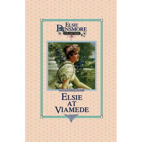 Elsie at Viamede, Book 18