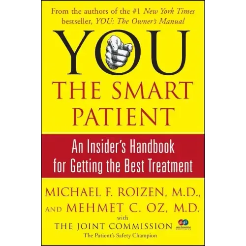 You: The Smart Patient: An Insider's Handbook for Getting the Best Treatment