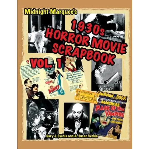 Midnight Marquee's Classic Horror Movie Scrapbook, 1930s, Vol.1