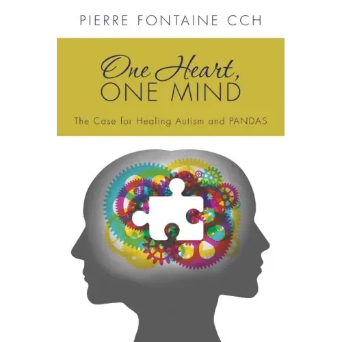 One Heart, One Mind: The Case for Healing Autism and PANDAS