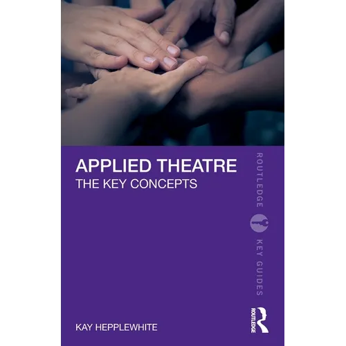 Applied Theatre: The Key Concepts