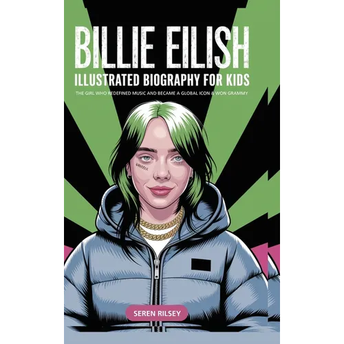 Billie Eilish: Illustrated Biography for Kids, The Girl Who Redefined Music and Became a Global Icon & Won Grammy A MustHave Gift for Young Readers, M