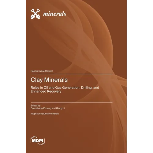 Clay Minerals: Roles in Oil and Gas Generation, Drilling, and Enhanced Recovery