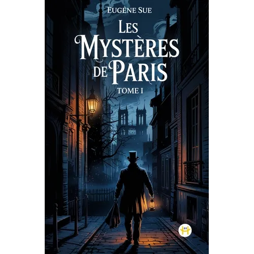 Les Mystères de Paris, Tome I