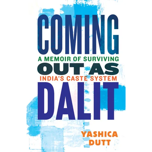 Coming Out as Dalit: A Memoir of Surviving India's Caste System (Updated Edition)