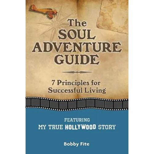 The Soul Adventure Guide: 7 Principles for Successful Living