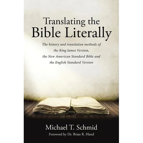 Translating the Bible Literally: The history and translation methods of the King James Version, the New American Standard Bible and the English Standa