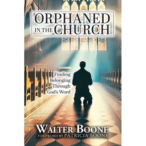 Orphaned in the Church: Finding Belonging Through God's Word