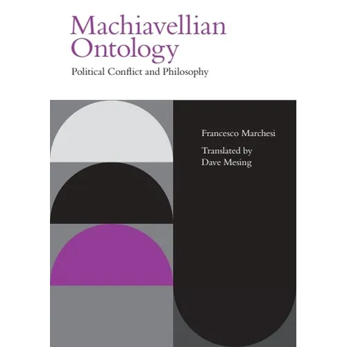 Machiavellian Ontology: Political Conflict and Philosophy