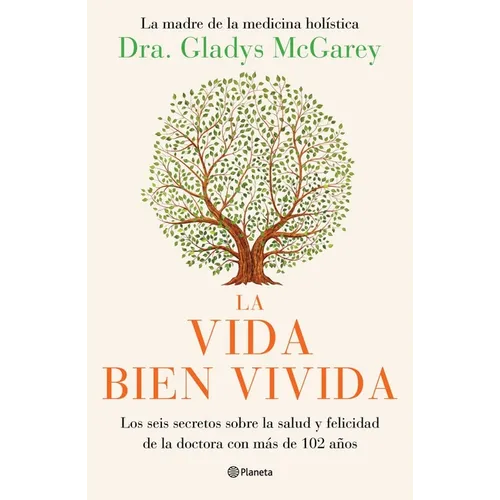 La Vida Bien Vivida: Los Seis Secretos Sobre La Salud Y Felicidad de la Doctora Con Más de 102 Años / The Well-Lived Life