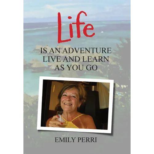 Life Is an Adventure: Live and Learn as You Go
