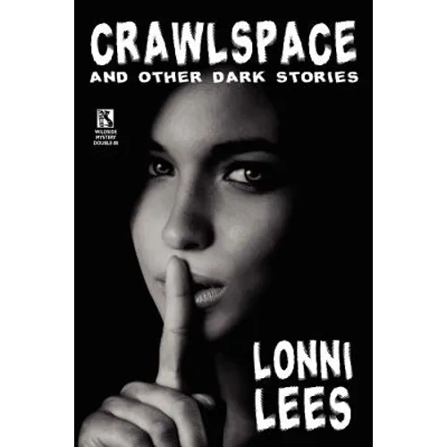 Crawlspace and Other Dark Stories / Cold Bullets and Hot Babes: Dark Crime Stories (Wildside Mystery Double #8)