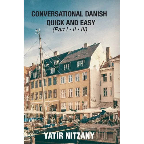 Conversational Danish Quick and Easy: The Most Innovative Technique To Learn the Danish Language