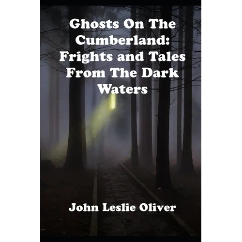 Ghosts on the Cumberland: Frights and Tales from the Dark Waters
