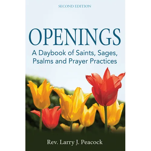 Openings (2nd Edition): A Daybook of Saints, Sages, Psalms and Prayer Practices