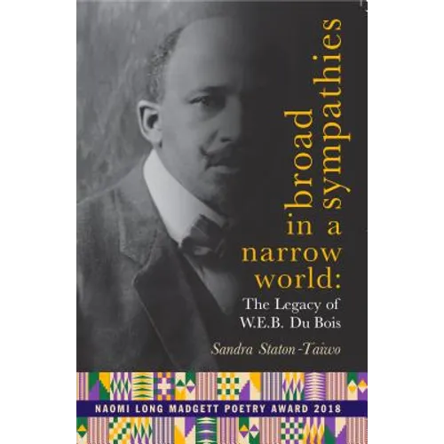 Broad Sympathies in a Narrow World: The Legacy of W.E.B. Du Bois