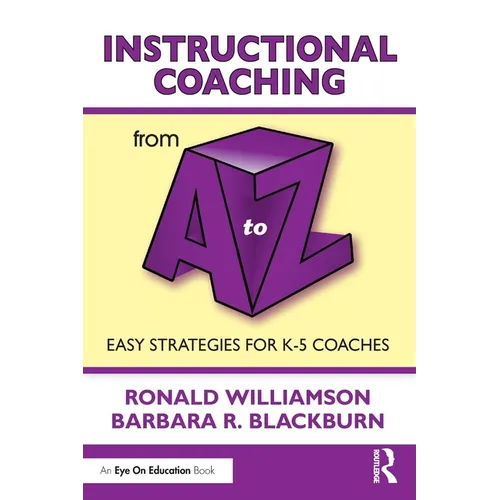 Instructional Coaching from A to Z: Easy Strategies for K-5 Coaches