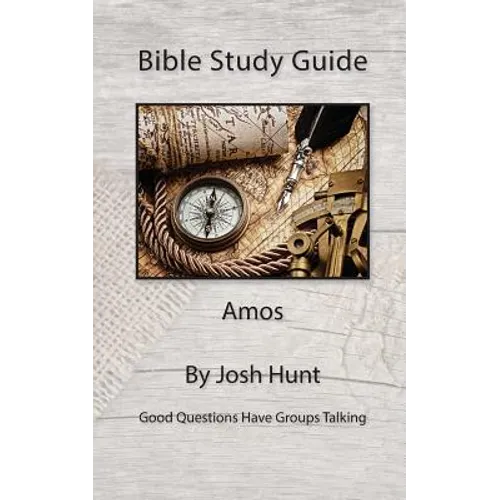 Bible Study Guide -- Amos: Good Questions Have Small Groups Talking