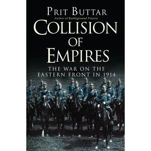 Collision of Empires: The War on the Eastern Front in 1914