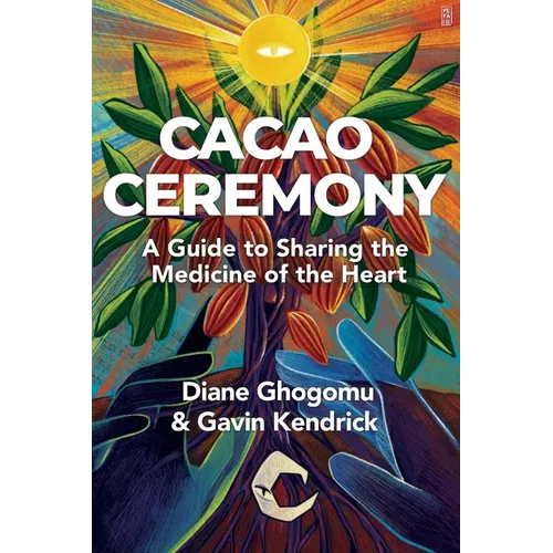 Cacao Ceremony: A Guide to Sharing the Medicine of the Heart