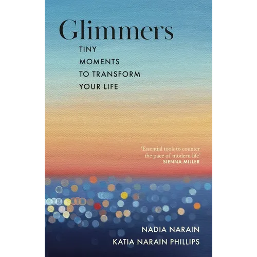 Glimmers: Tiny Moments to Transform Your Life