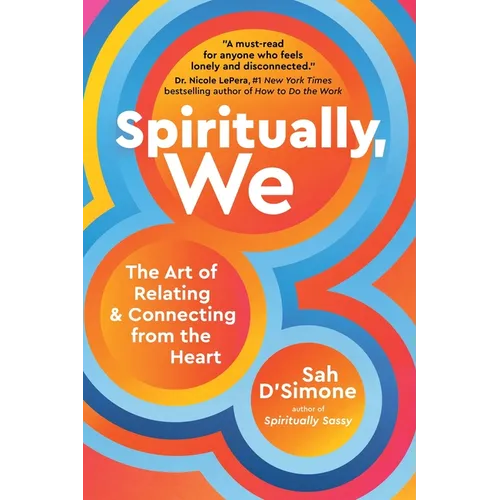Spiritually, We: The Art of Relating and Connecting from the Heart