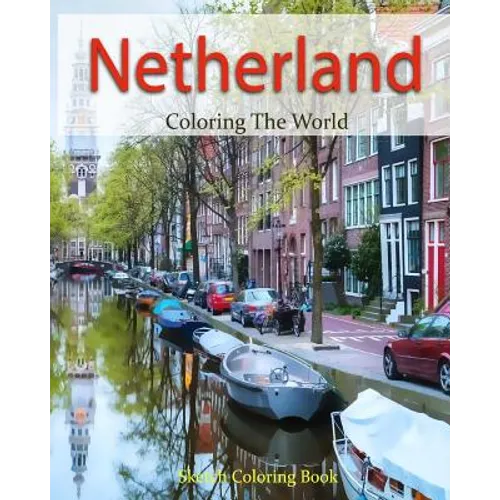 Netherland Coloring the World: Sketch Coloring Book