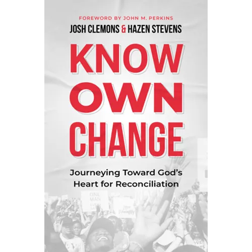 Know Own Change: Journeying Toward God's Heart for Reconciliation